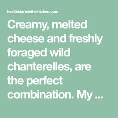 a quote about creamy, melted cheese and freshly forced wild chafers, are the perfect combination