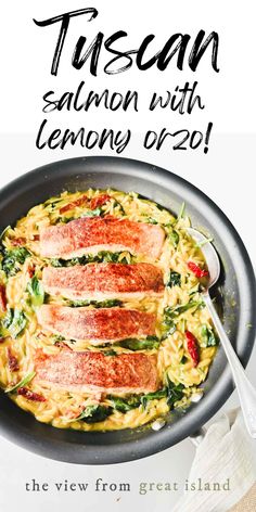 salmon with spinach orzo in a skillet on a white background and text that reads, tuscan salmon with lemon orzo the view from great island