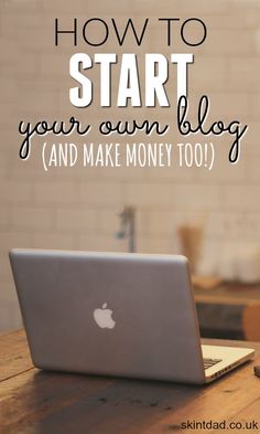 an apple laptop sitting on top of a wooden table with the words how to start your own blog and make money too