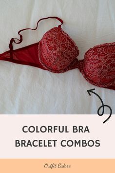 Red lace bra on a white surface with text "Colorful Bra Bracelet Combos" and "Outfit Galore". Bracelet Combinations, Bracelet Combos, Fun Accessories, Color Palettes