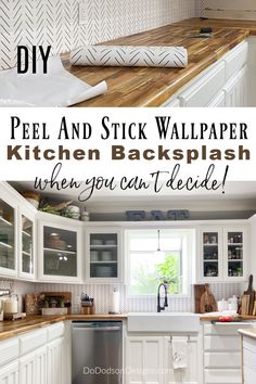 a kitchen with white cabinets and wood counter tops, the words peel and stick wallpaper kitchen backsplash when you can't decide