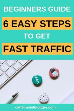 a computer keyboard with the title beginners guide 6 easy steps to get fast traffic