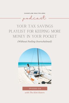 a woman sitting on the beach next to a sailboat with text reading your tax savings playlist for keeping more money in your pocket