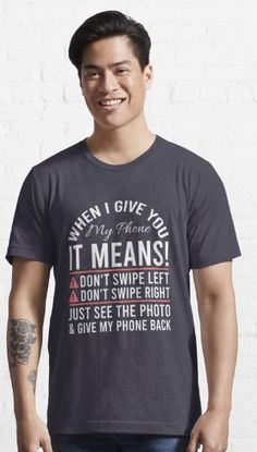 perfect gift idea personal information protect safe smartphone privacy picture data security when i give you my phone it means it means dont swipe left dont swipe right just see the photo and give my phone back men and women surprise modern trendy design nice moment of peace language of sarcasm thoughtful message sayings funny little humor friend birthday occasion good unique holiday great novelty joke Love T Shirt, Vintage Love