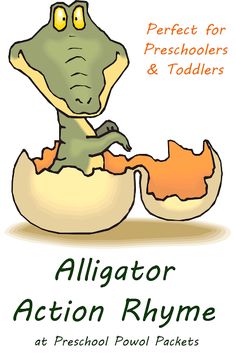 alligator in an egg shell with the words alligator action rhyme