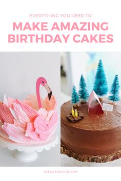 two cakes with flamingos on them and the words, everything you need to make amazing birthday cakes