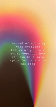 a person standing in front of a rainbow colored background with the words, instead of worrying what everyone thinks of you in a room