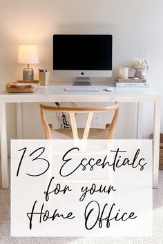 a desk with a computer on it and the words, 13 essentials for your home office