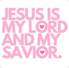 the words jesus is my lord and my savor in pink on a white background