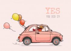 a small pink car with balloons in the air and an inscription that says yes you did it