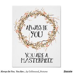 a card that says, always be you you are a masterpiece