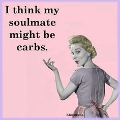 an image of a woman saying i think my soulmate might be carb's