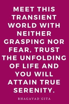 a quote that reads, meet this transient world with nether grasing nor fear,