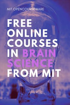 a glass head with the words free online courses in brain science from mit open courseware