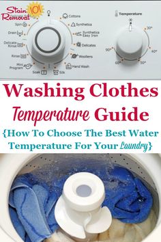 a washing machine with the words washing clothes temperature guide how to choose the best water temperature for your laundry