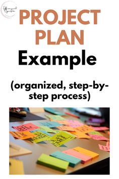 the project plan is organized, step - by - step with notes and sticky notes