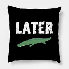 See you Later Alligator -- Choose from our vast selection of throw pillows to match with your desired size to make the perfect custom pillow. Pick your favorite: Movies, TV Shows, Art, and so much more! Available in extra small, small, medium, large. For beds, couches/sofas, love seats, and chairs. Perfect for decoration. Later Alligator, See You Later Alligator, Custom Pillow, Custom Pillows, Sofa Couch, Alligator, Love Seat, Christmas Ideas, See You