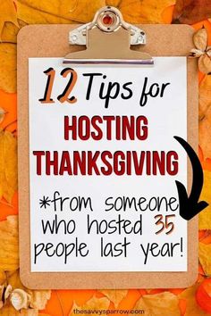 a clipboard with the words 12 tips for hosting thanksgiving from someone who hosted 35 people last year