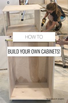 a woman working on cabinets with the words how to build your own cabinets