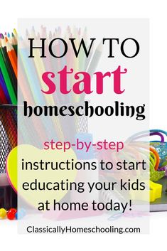 a pile of school supplies with the title how to start homeschooling step - by - step instructions to start education your kids at home today