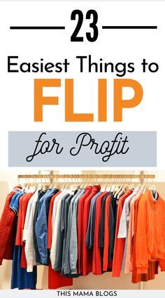 clothes hanging on a rack with text overlay reading 23 easy things to flip for project