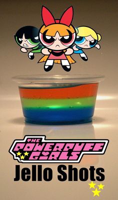 the powerpuff girls jello shots are in a plastic cup with colored liquid