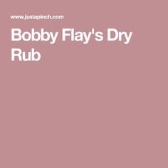 the bobby flay's dry rub is shown in white on a pink background