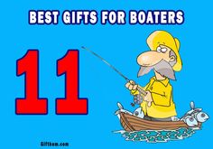 a cartoon character fishing on a boat with the words best gifts for boats 11 11