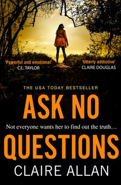 the cover of ask no questions by claire allan, with an image of a woman standing