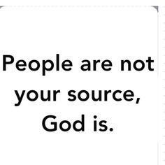 a white square with the words people are not your source, god is on it