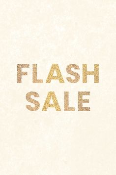 the words flash sale are written in gold foil