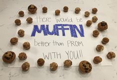 there would be muffins better than prom with you sign on the counter top