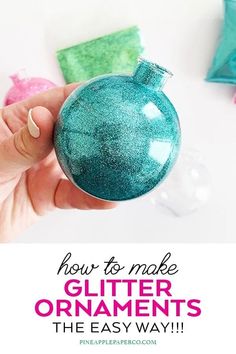 how to make glitter ornaments the easy way