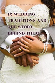 the bride and groom are holding each other's hands with text reading, wedding traditions and the story behind them