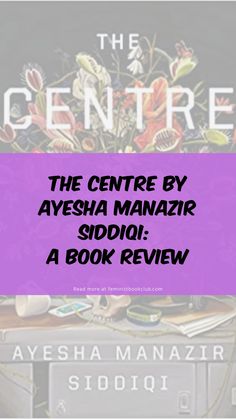 the centre by ayesha manazir siddiq book review