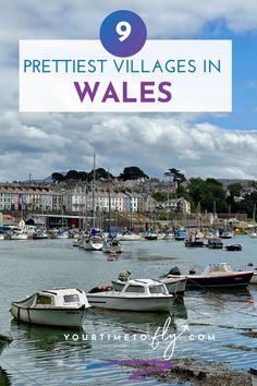 boats in the water with text overlay that reads 9 prettiest villages in wales