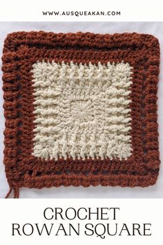 a crochet square is shown with the words, crochet rowan square