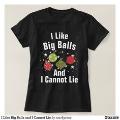 I Like Big Balls and I Cannot Lie T-Shirt Christmas Tee Shirts Funny, Funny Christmas Shirts Hilarious, Ugly Tshirts, Christmas Tshirt Ideas Funny, Christmas Shirt Ideas Funny, Christmas T Shirt Ideas, Funny Christmas Shirts For Women, Pj Ideas, Christmas Shirts Vinyl