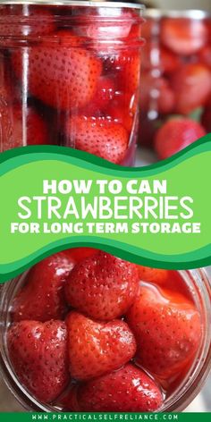 strawberries in a jar with the title how to can strawberries for long term storage