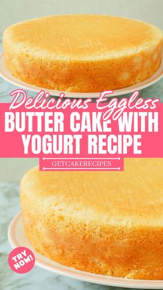 two cakes on plates with the words delicious eggs butter cake with yogurt recipe