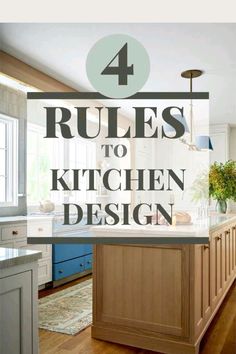 the words 4 rules to kitchen design on top of an island