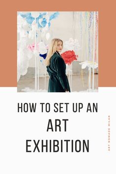 a woman standing in front of an art exhibit with the words how to set up an art exhibition