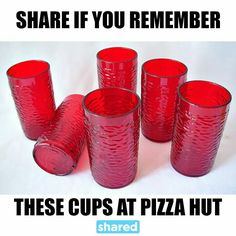 four red glasses sitting next to each other on top of a white surface with the words share if you remember these cups at pizza hut