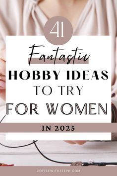 a woman working on her sewing project with text overlay reading fantastic hobby ideas to try for women in 205