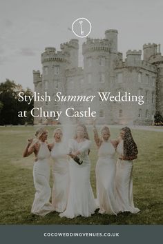 four bridesmaids in front of a castle with the words stylish summer wedding at cluny castle