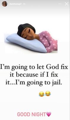 a woman laying on top of a pillow with the caption, i'm going to let god fix it because if