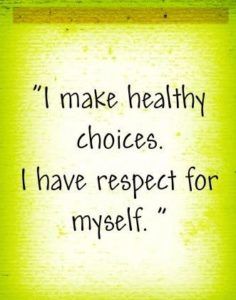 a quote that reads, i make healthy choices i have respect for myself