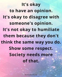 a quote that reads, it's okay to have an opinion it's okay to