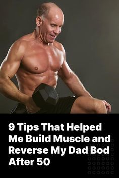 a man sitting on top of a chair with the words 9 tips that helped me build muscle and reverse my dad's body after 50