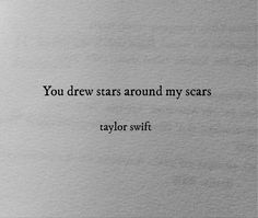 a piece of paper with the words, you drew stars around my scars taylor swift